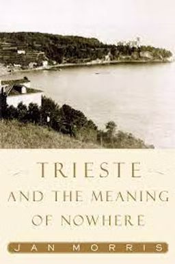 Cover: Jan Morris: Trieste and the Meaning of Nowhere